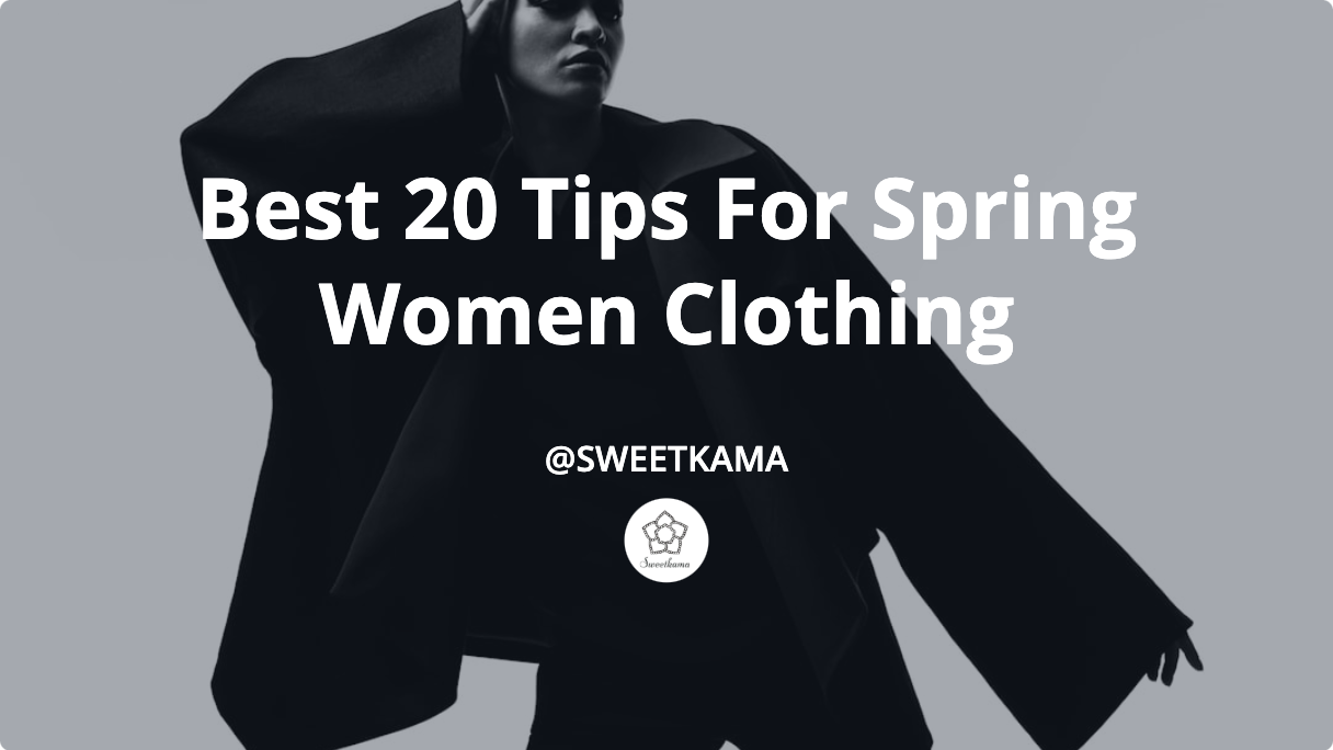 Best 20 Tips For Spring Women Clothing