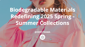 Biodegradable Materials Redefining 2025 Spring-Summer Collections