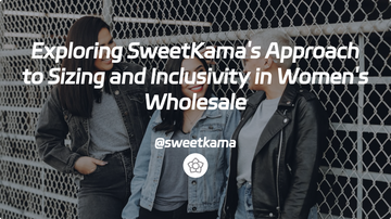 Exploring SweetKama's Approach to Sizing and Inclusivity in Women's Wholesale