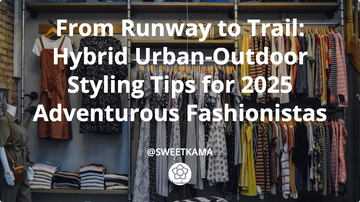 From Runway to Trail: Hybrid Urban-Outdoor Styling Tips for 2025 Adventurous Fashionistas