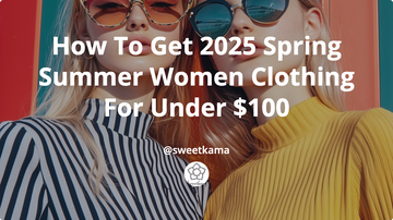 How To Get 2025 Spring Summer Women Clothing For Under $100