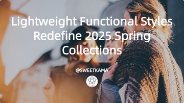 Outdoor-Inspired Fashion: Lightweight Functional Styles Redefine 2025 Spring Collections