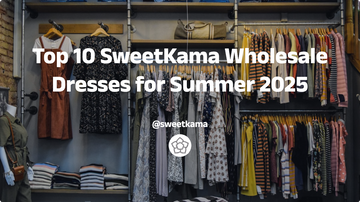 Top 10 SweetKama Wholesale Dresses for Summer 2025: Trends, Sizing & Bulk Discounts