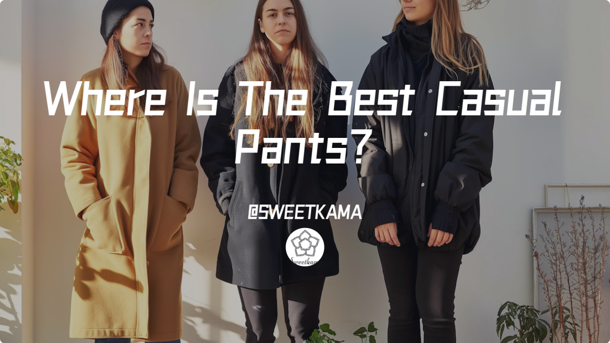 Where Is The Best Casual Pants? Unveiling sweetkama’s Wardrobe Revolution